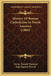 History Of Roman Catholicism In North America (1866)