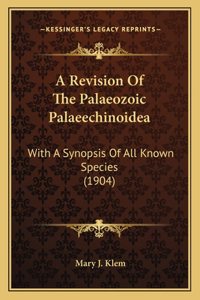 A Revision Of The Palaeozoic Palaeechinoidea