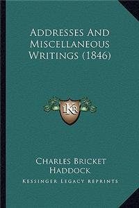 Addresses And Miscellaneous Writings (1846)