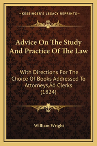 Advice On The Study And Practice Of The Law