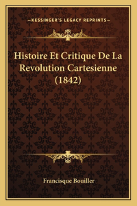 Histoire Et Critique De La Revolution Cartesienne (1842)