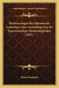 Herinneringen Bij Opkomende Gedachten Naar Aanleiding Van De Tegenwoordige Omstandigheden (1831)