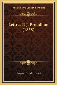 Lettres P. J. Proudhon (1858)