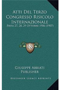 Atti Del Terzo Congresso Risicolo Internazionale