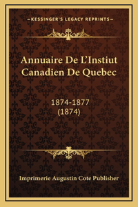 Annuaire De L'Instiut Canadien De Quebec: 1874-1877 (1874)