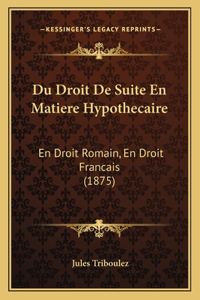 Du Droit De Suite En Matiere Hypothecaire