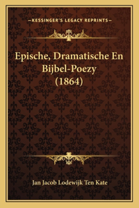 Epische, Dramatische En Bijbel-Poezy (1864)