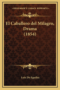 El Caballero del Milagro, Drama (1854)