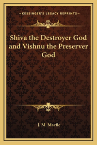 Shiva the Destroyer God and Vishnu the Preserver God