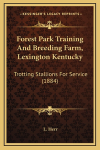 Forest Park Training And Breeding Farm, Lexington Kentucky