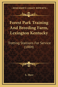 Forest Park Training And Breeding Farm, Lexington Kentucky