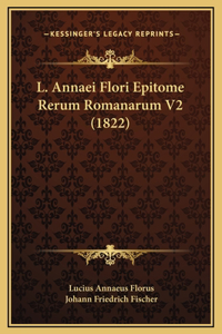 L. Annaei Flori Epitome Rerum Romanarum V2 (1822)