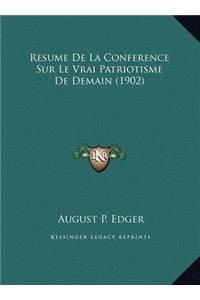 Resume De La Conference Sur Le Vrai Patriotisme De Demain (1902)