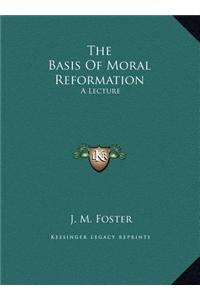 The Basis Of Moral Reformation