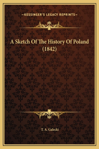 A Sketch Of The History Of Poland (1842)