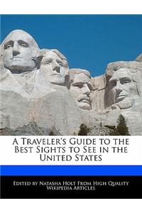 A Traveler's Guide to the Best Sights to See in the United States