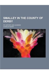 Smalley in the County of Derby; Its History and Legends