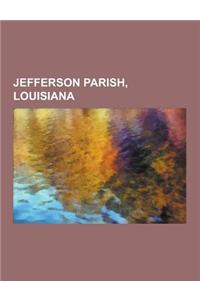 Jefferson Parish, Louisiana: Metairie, Louisiana, Shrewsbury, Louisiana, Avondale, Louisiana, Grand Isle, Louisiana, Gretna, Louisiana, Kenner, Lou