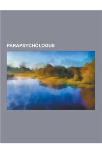 Parapsychologue: Rupert Sheldrake, Raymond Moody, Remy Chauvin, Elisabeth Kubler-Ross, Hans Bender, Charles Richet, Walter Von Lucadou,