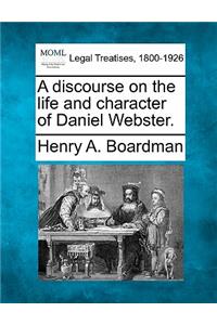 Discourse on the Life and Character of Daniel Webster.