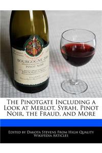 The Pinotgate Including a Look at Merlot, Syrah, Pinot Noir, the Fraud, and More