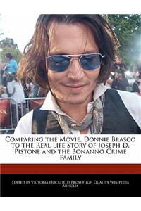 Comparing the Movie, Donnie Brasco to the Real Life Story of Joseph D. Pistone and the Bonanno Crime Family