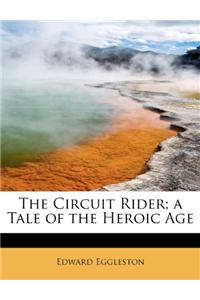 The Circuit Rider; A Tale of the Heroic Age
