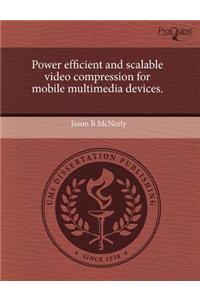 Power Efficient and Scalable Video Compression for Mobile Multimedia Devices