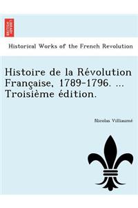 Histoire de la Révolution Française, 1789-1796. ... Troisième édition.