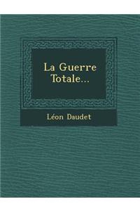 La Guerre Totale...