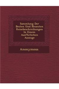 Sammlung Der Besten Und Neuesten Reisebeschreibungen in Einem Ausf Hrlichen Auszuge