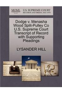 Dodge V. Menasha Wood Split-Pulley Co U.S. Supreme Court Transcript of Record with Supporting Pleadings