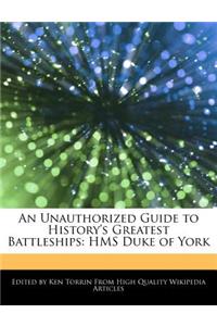An Unauthorized Guide to History's Greatest Battleships