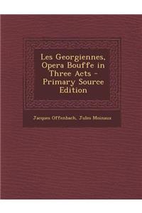 Les Georgiennes, Opera Bouffe in Three Acts