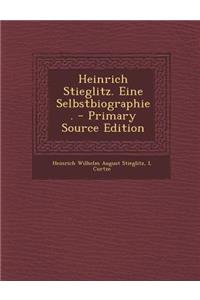 Heinrich Stieglitz. Eine Selbstbiographie.
