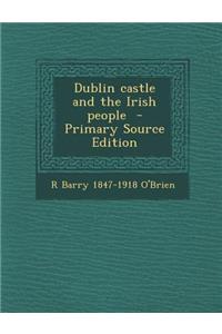 Dublin Castle and the Irish People