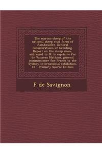 The Merino Sheep of the National Sheep Stud Farm of Rambouillet. General Considerations of Breeding. Report on the Sheep Show, Addressed to M. Le Capitaine for de Vaisseau Mathieu, General Commissioner for France to the Sydney International Exhibit