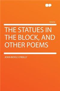 The Statues in the Block, and Other Poems