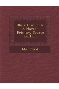 Black Diamonds: A Novel - Primary Source Edition