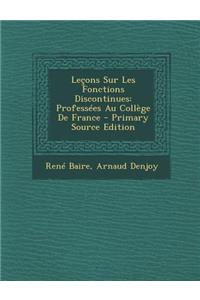 Lecons Sur Les Fonctions Discontinues: Professees Au College de France - Primary Source Edition