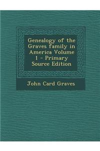 Genealogy of the Graves Family in America Volume 1