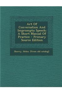 Art of Conversation and Impromptu Speech; A Short Manual of Practice - Primary Source Edition