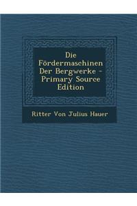 Die Fordermaschinen Der Bergwerke