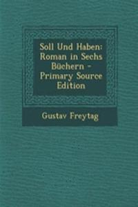 Soll Und Haben: Roman in Sechs Buchern