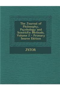 The Journal of Philosophy, Psychology and Scientific Methods, Volume 2