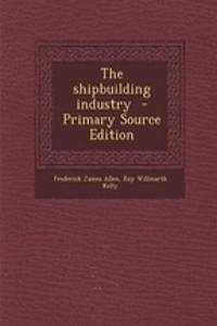 The Shipbuilding Industry