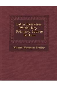 Latin Exercises. [With] Key - Primary Source Edition