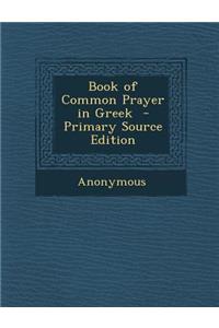 Book of Common Prayer in Greek - Primary Source Edition