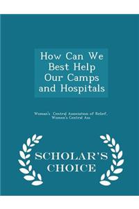 How Can We Best Help Our Camps and Hospitals - Scholar's Choice Edition