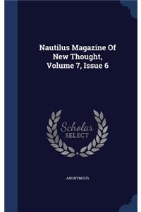 Nautilus Magazine Of New Thought, Volume 7, Issue 6
